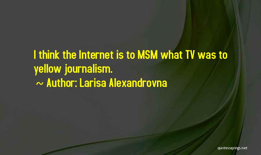 Tv Journalism Quotes By Larisa Alexandrovna