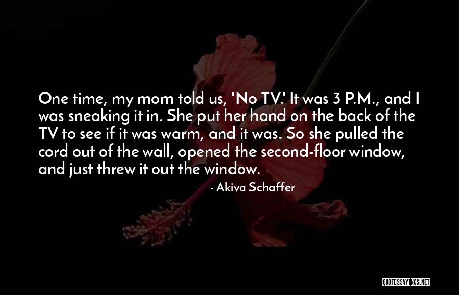 Tv One Quotes By Akiva Schaffer Tv One Quotes By Akiva Schaffer