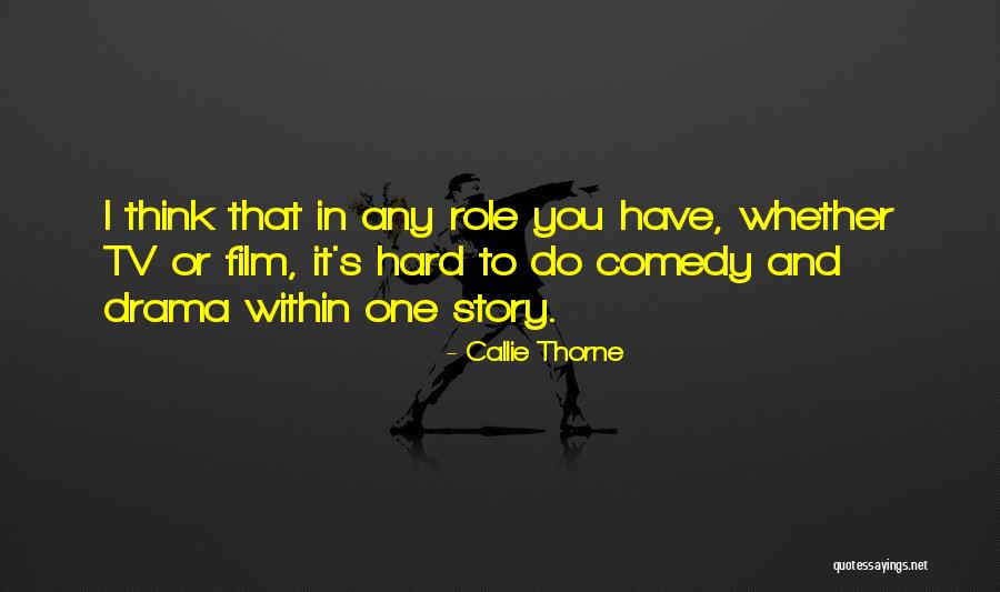 Tv One Quotes By Callie Thorne Tv One Quotes By Callie Thorne