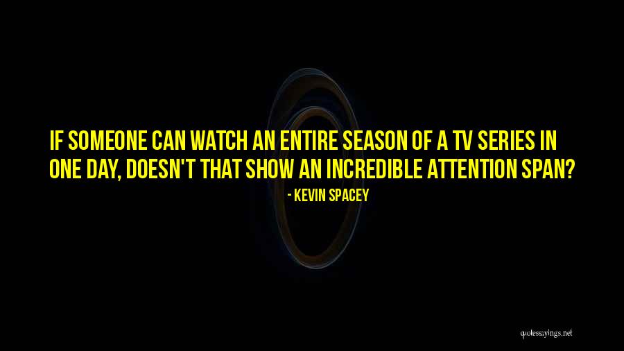 Tv One Quotes By Kevin Spacey Tv One Quotes By Kevin Spacey