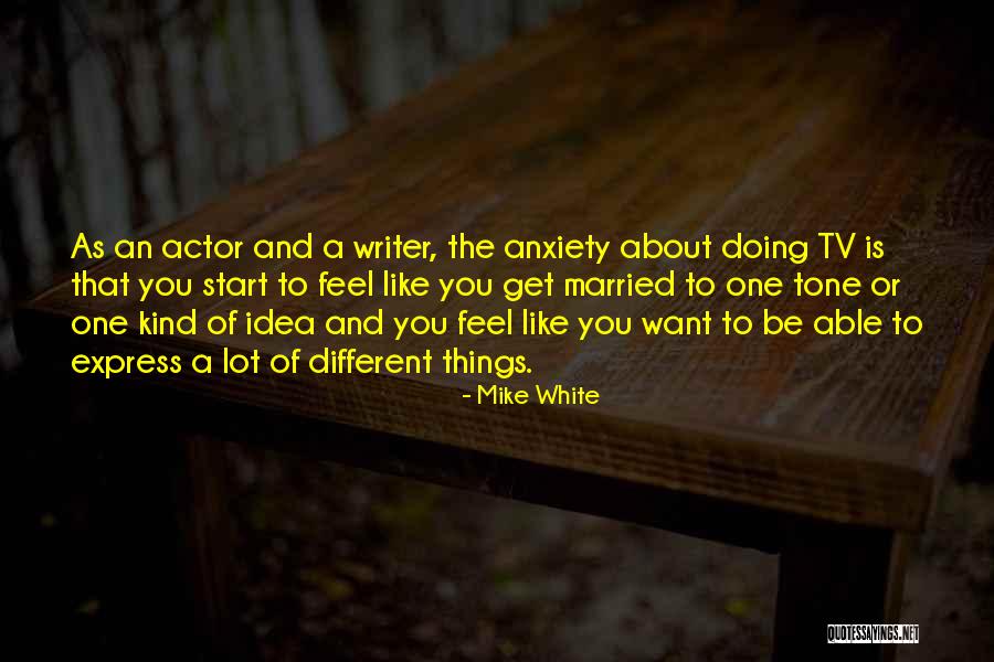 Tv One Quotes By Mike White Tv One Quotes By Mike White