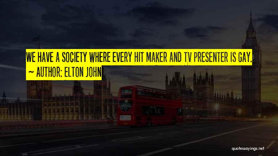 Tv Presenter Quotes By Elton John