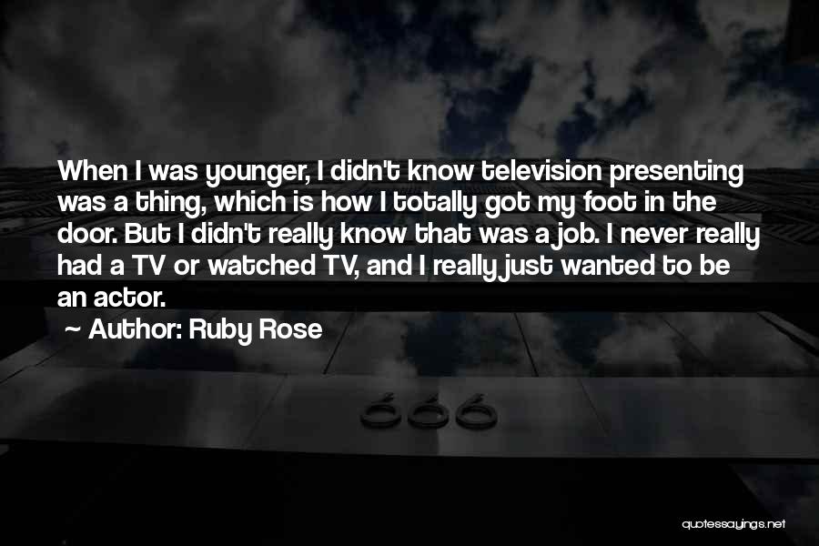 Tv Presenting Quotes By Ruby Rose