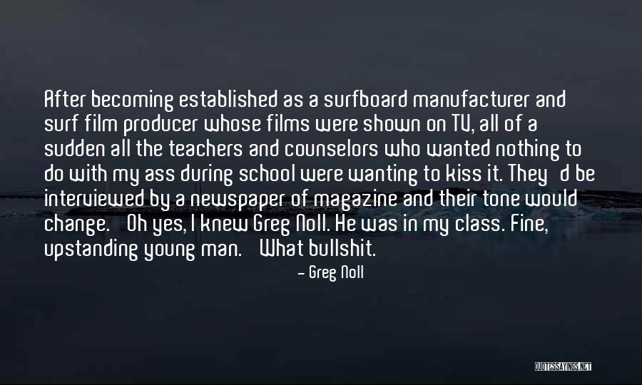 Tv Producer Quotes By Greg Noll Tv Producer Quotes By Greg Noll