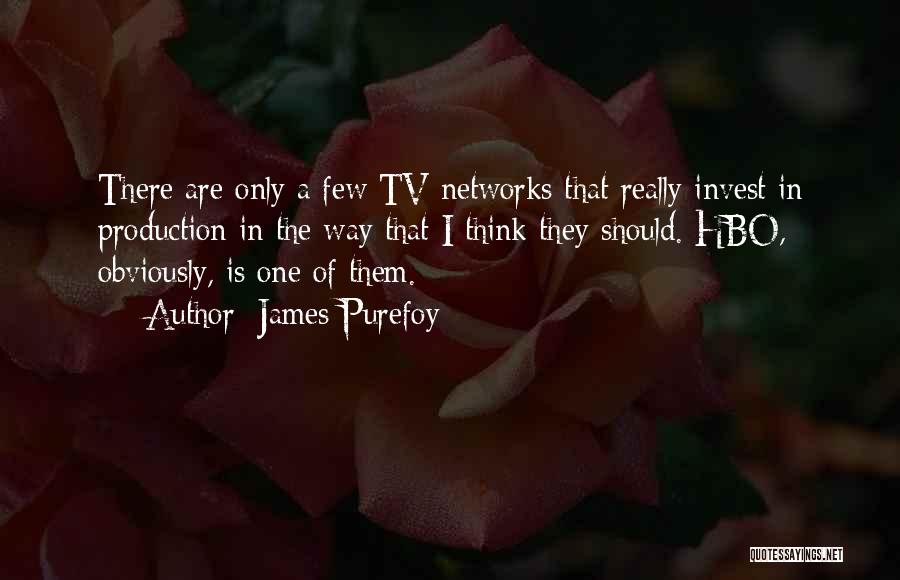 Tv Production Quotes By James Purefoy