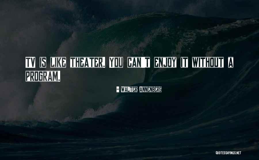 Tv Program Quotes By Walter Annenberg Tv Program Quotes By Walter Annenberg