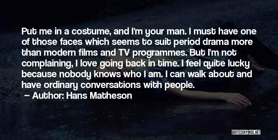 Tv Programmes Quotes By Hans Matheson