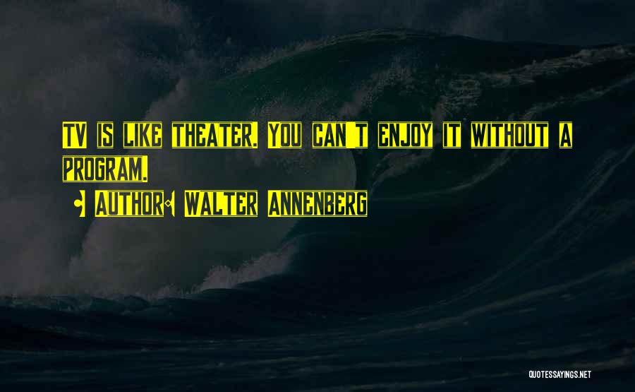 Tv Quotes By Walter Annenberg