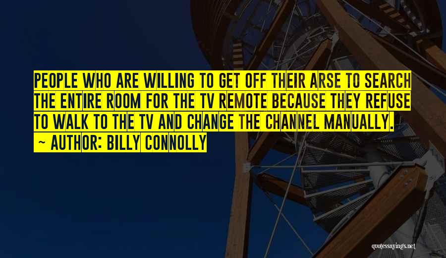 Tv Remote Quotes By Billy Connolly