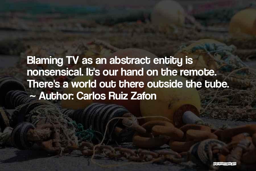 Tv Remote Quotes By Carlos Ruiz Zafon