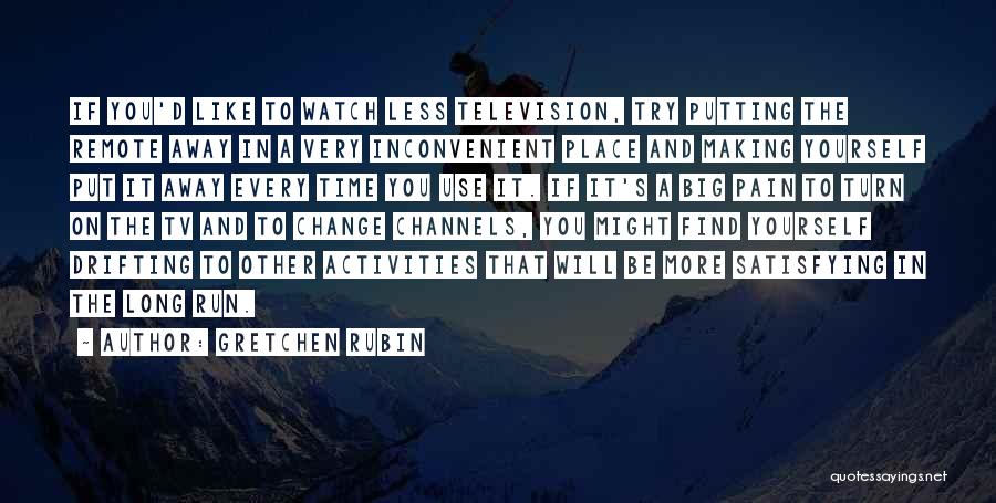 Tv Remote Quotes By Gretchen Rubin