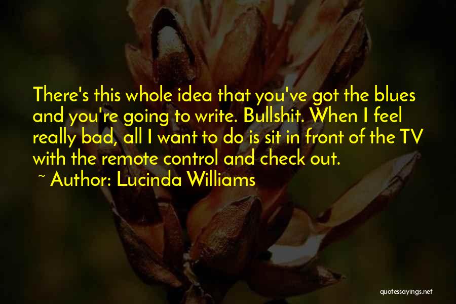 Tv Remote Quotes By Lucinda Williams