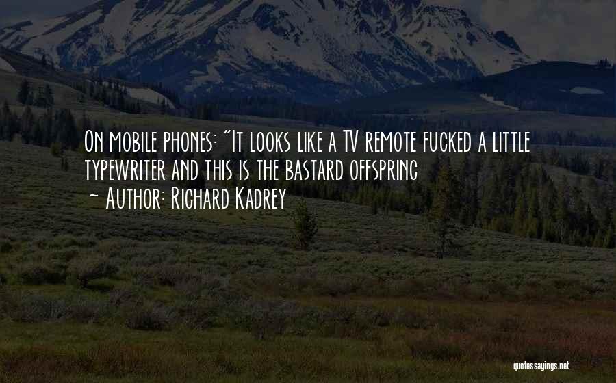 Tv Remote Quotes By Richard Kadrey