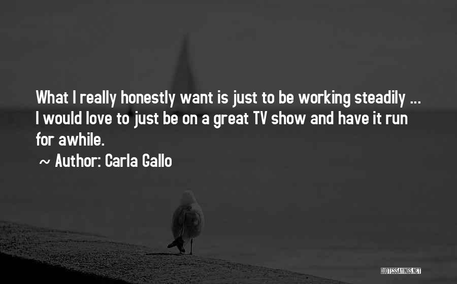 Tv Show Love Quotes By Carla Gallo