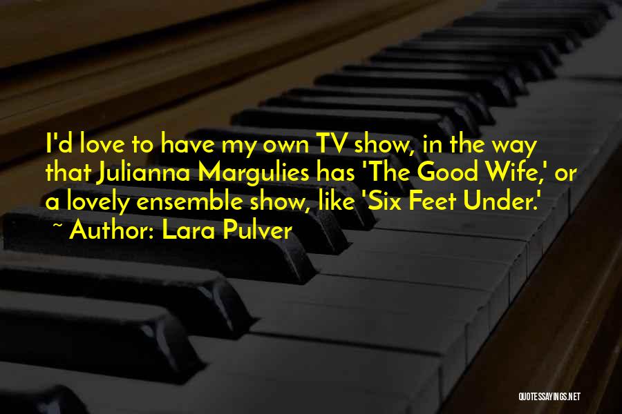 Tv Show Love Quotes By Lara Pulver