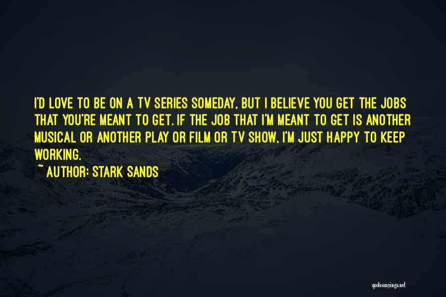 Tv Show Love Quotes By Stark Sands