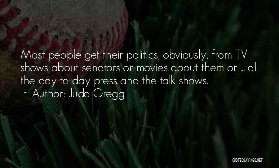 Tv Talk Shows Quotes By Judd Gregg