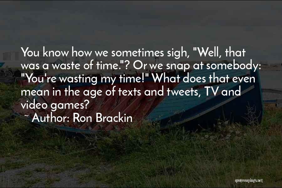 Tv Waste Of Time Quotes By Ron Brackin