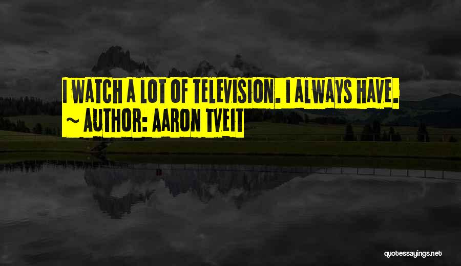 Tveit Aaron Quotes By Aaron Tveit