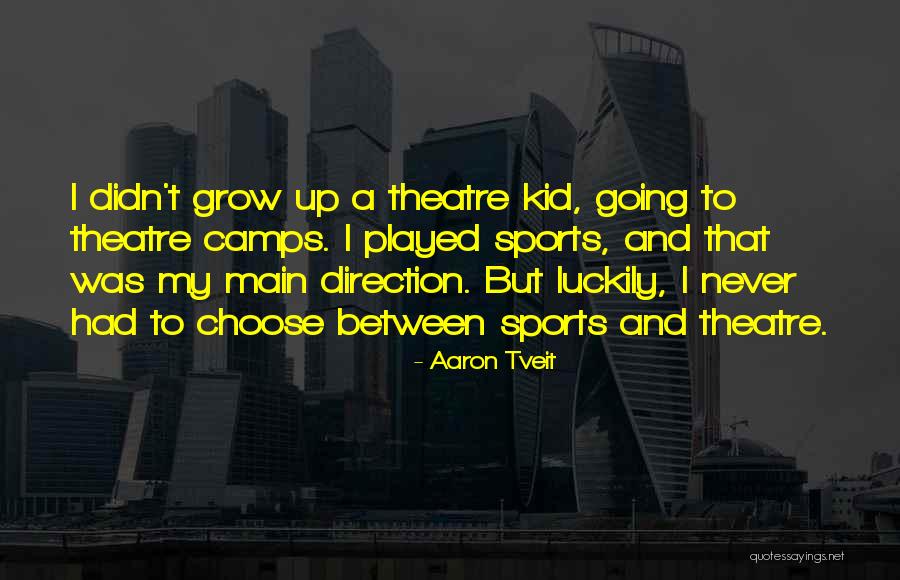 Tveit Aaron Quotes By Aaron Tveit