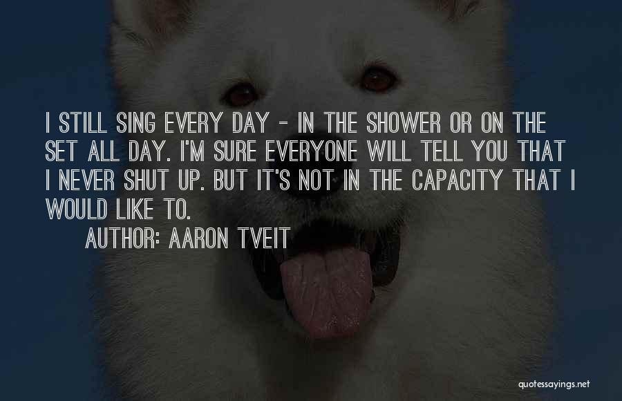 Tveit Aaron Quotes By Aaron Tveit Tveit Aaron Quotes By Aaron Tveit