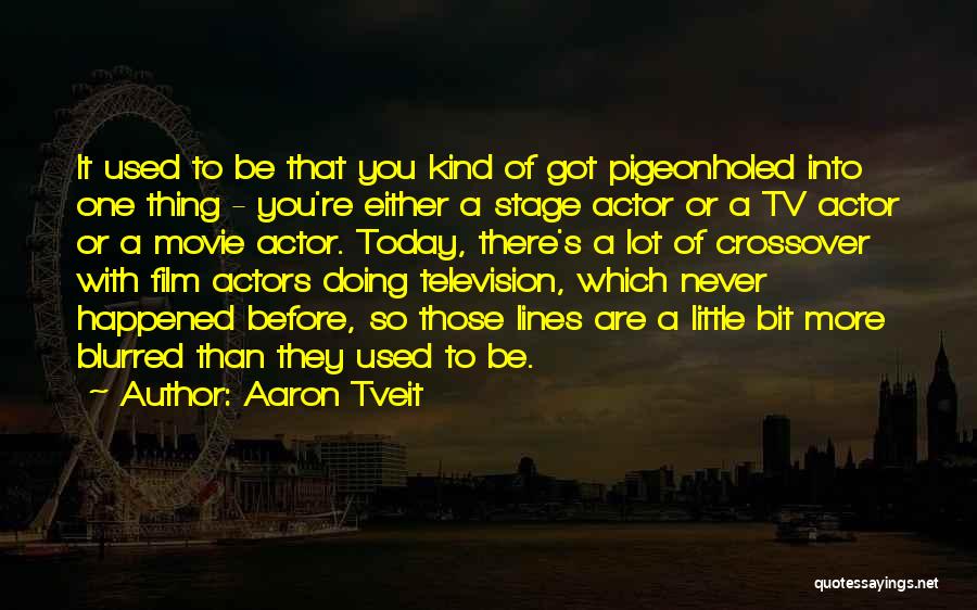 Tveit Aaron Quotes By Aaron Tveit