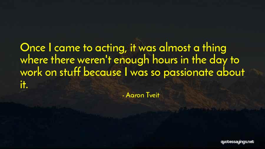 Tveit Aaron Quotes By Aaron Tveit