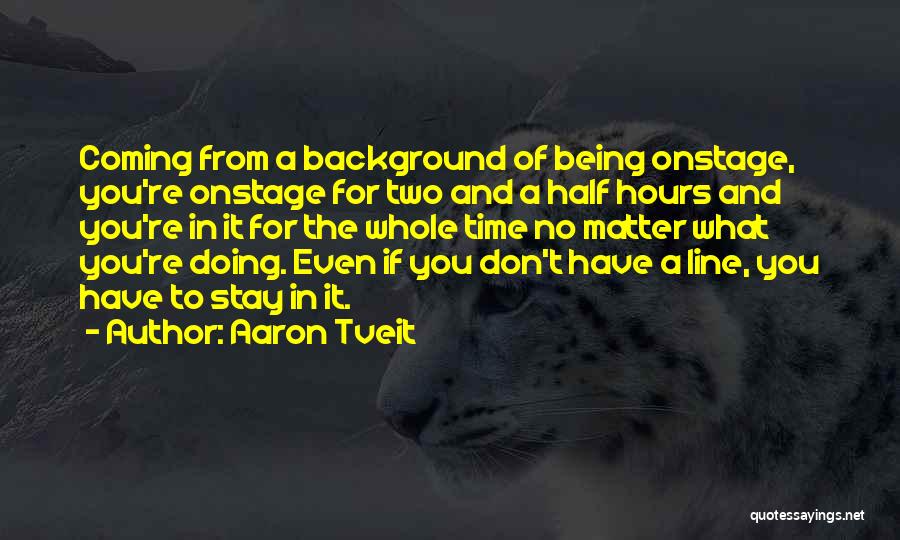 Tveit Aaron Quotes By Aaron Tveit