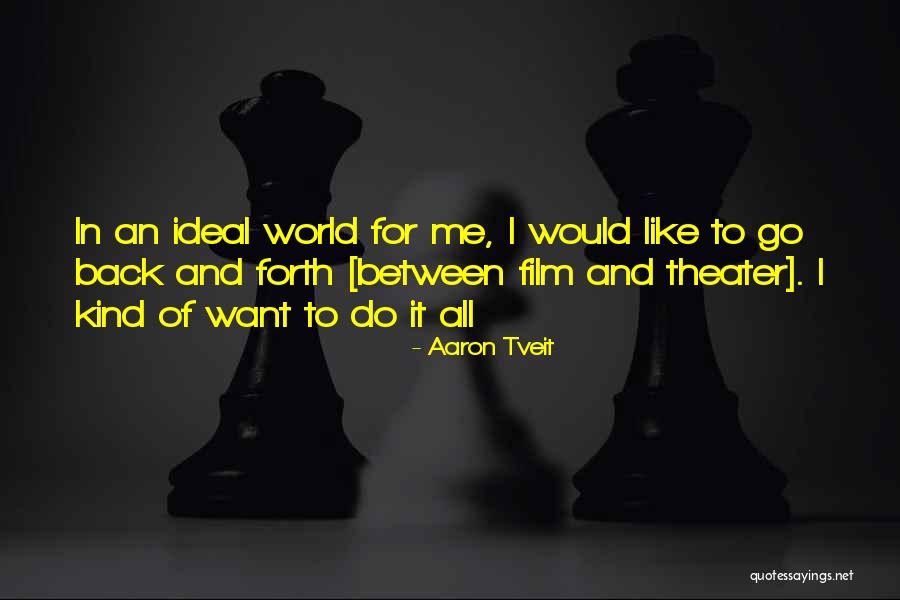 Tveit Aaron Quotes By Aaron Tveit