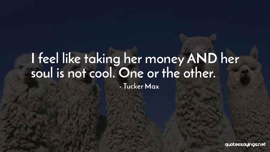 Tvorac Grada Quotes By Tucker Max Tvorac Grada Quotes By Tucker Max