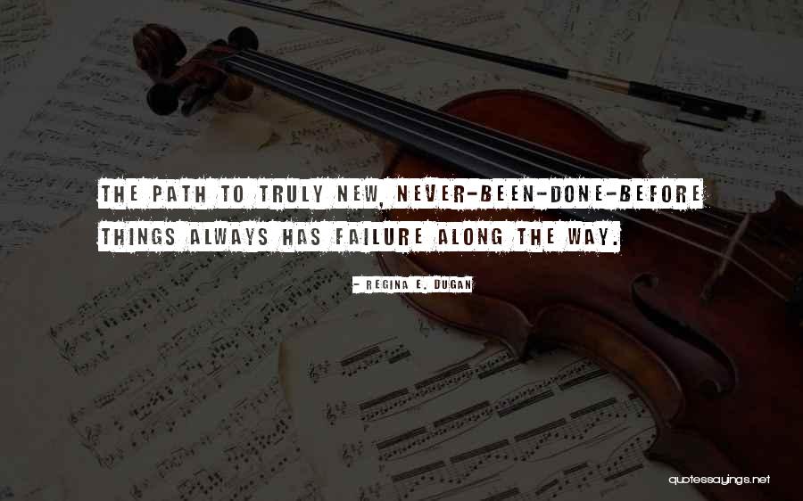 Tvrdolist Quotes By Regina E. Dugan