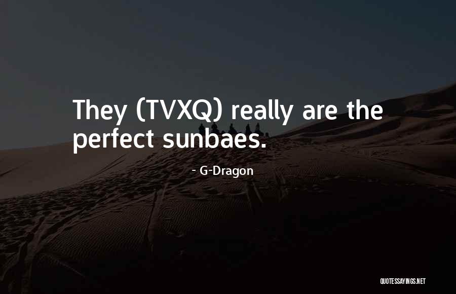 Tvxq Quotes By G-Dragon Tvxq Quotes By G-Dragon
