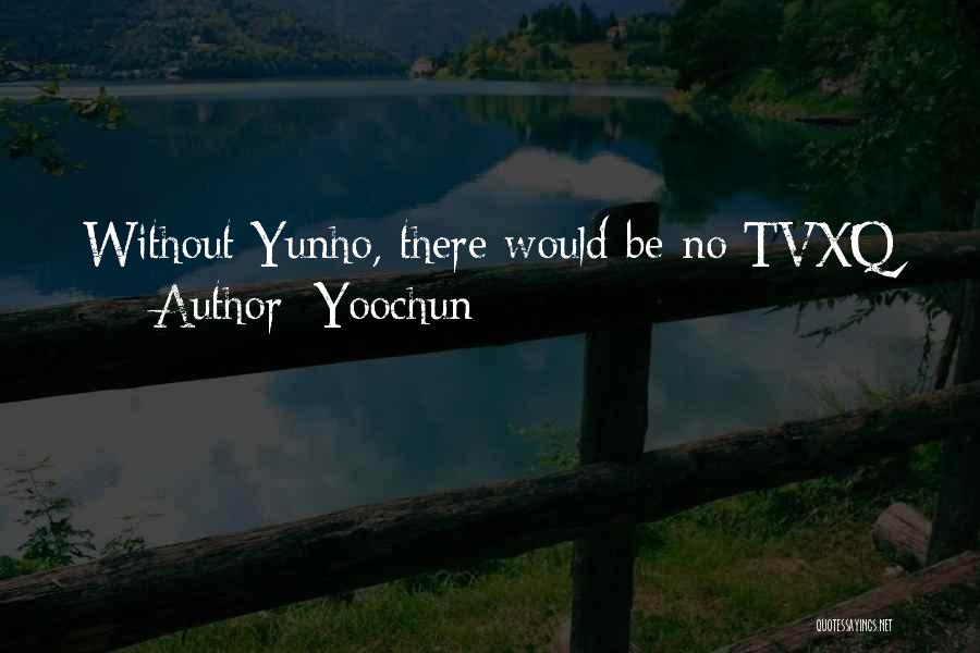 Tvxq Yunho Quotes By Yoochun
