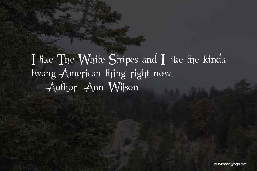 Twang Quotes By Ann Wilson