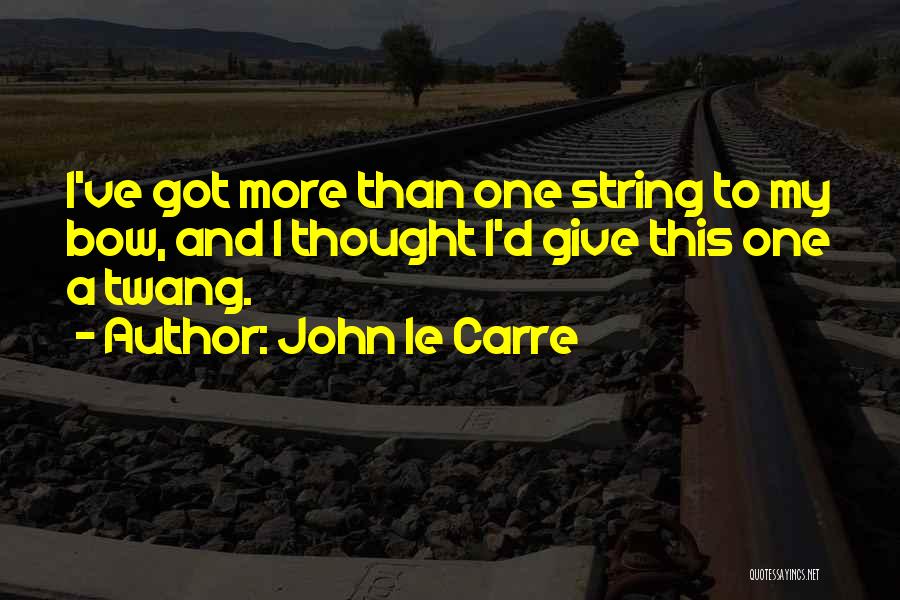 Twang Quotes By John Le Carre