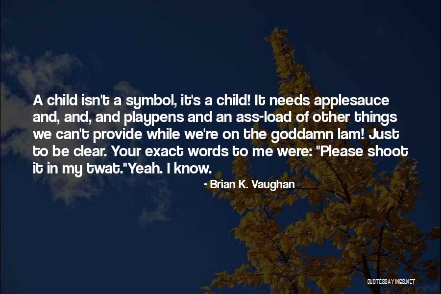 Twat Quotes By Brian K. Vaughan Twat Quotes By Brian K. Vaughan