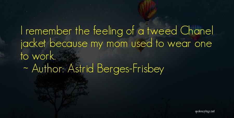 Tweed Jacket Quotes By Astrid Berges-Frisbey