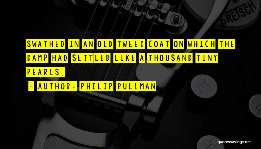 Tweed Quotes By Philip Pullman