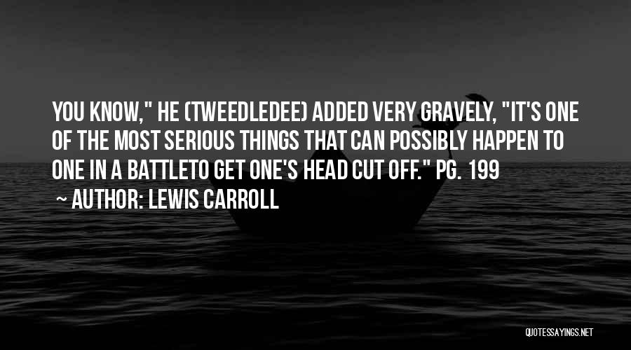 Tweedledee Quotes By Lewis Carroll