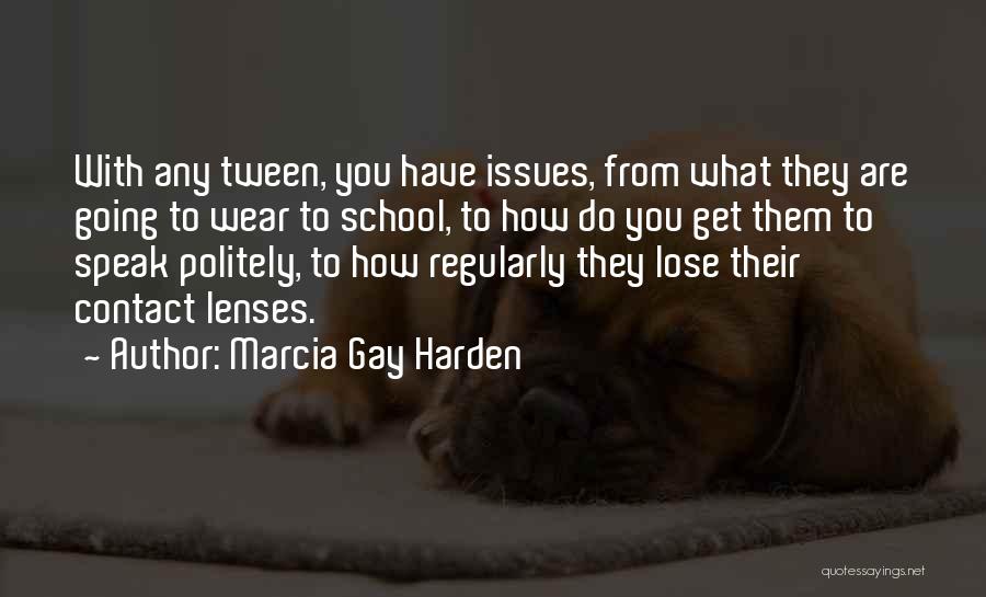 Tween Quotes By Marcia Gay Harden