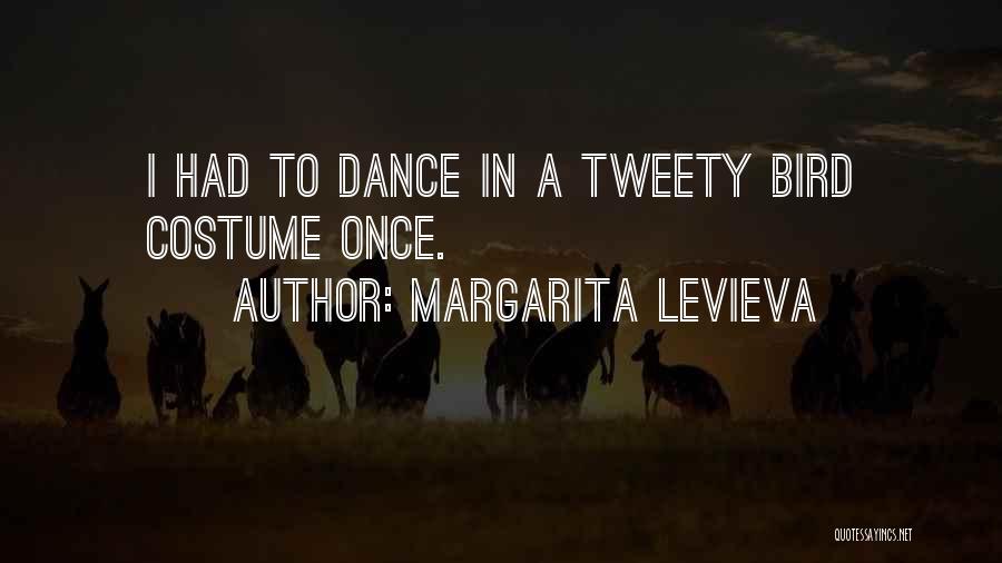 Tweety Quotes By Margarita Levieva