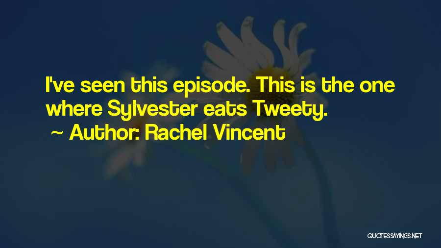 Tweety Quotes By Rachel Vincent