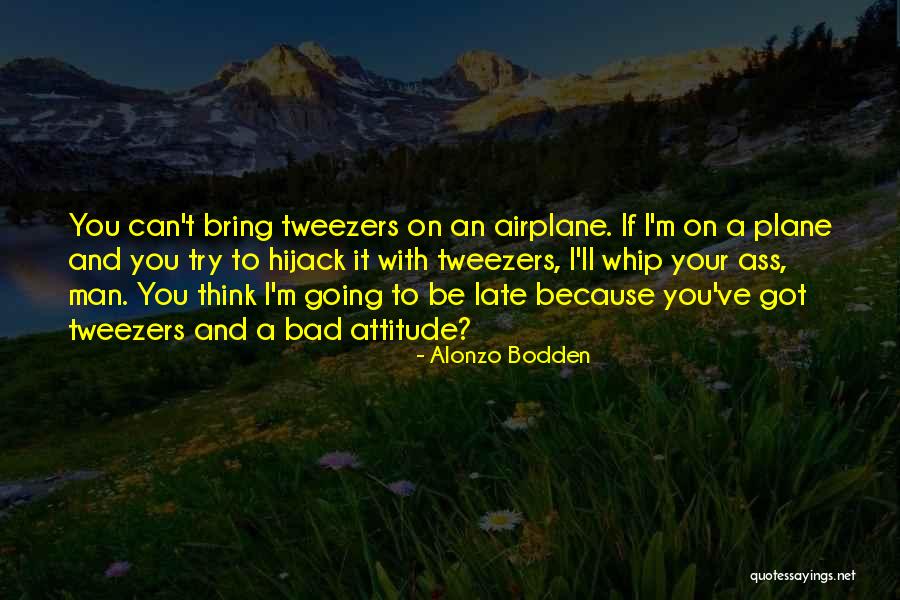 Tweezers Quotes By Alonzo Bodden