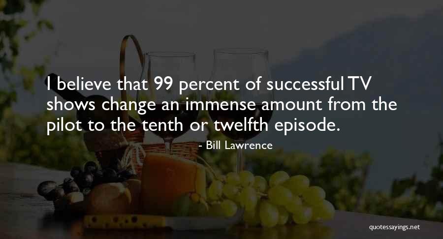 Twelfth Quotes By Bill Lawrence Twelfth Quotes By Bill Lawrence