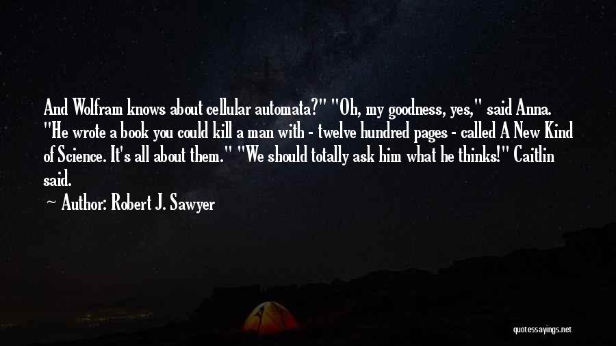 Twelve Book Quotes By Robert J. Sawyer