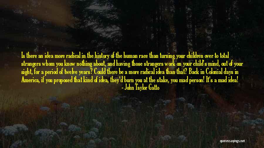 Twelve Is Quotes By John Taylor Gatto Twelve Is Quotes By John Taylor Gatto