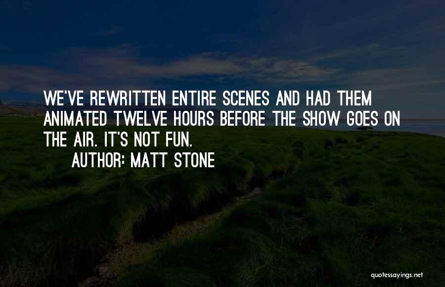 Twelve Quotes By Matt Stone