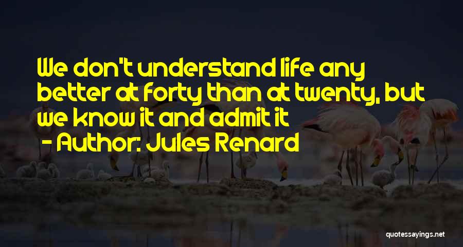 Twenties Life Quotes By Jules Renard