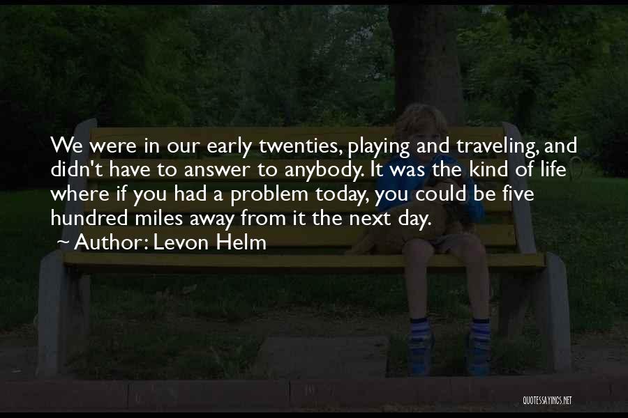 Twenties Life Quotes By Levon Helm