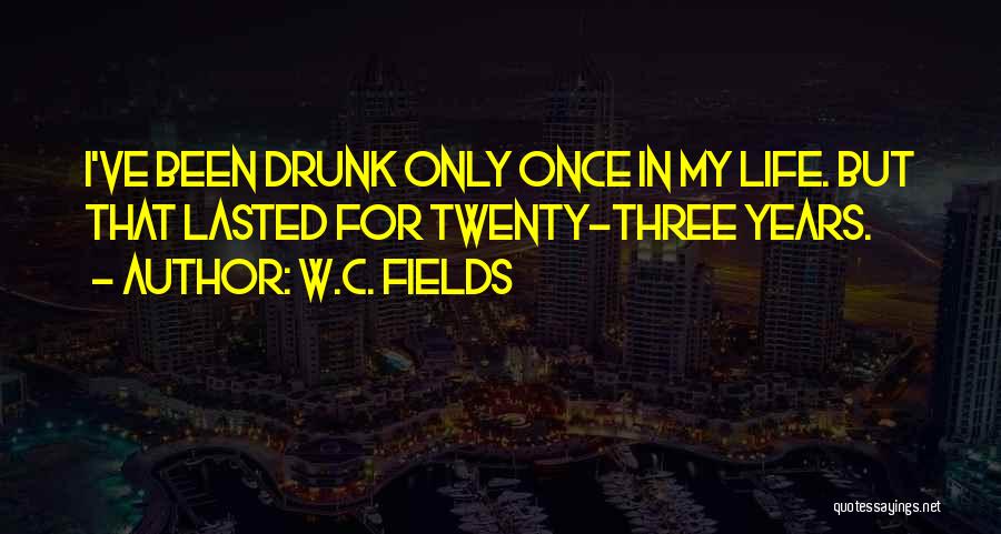 Twenties Life Quotes By W.C. Fields